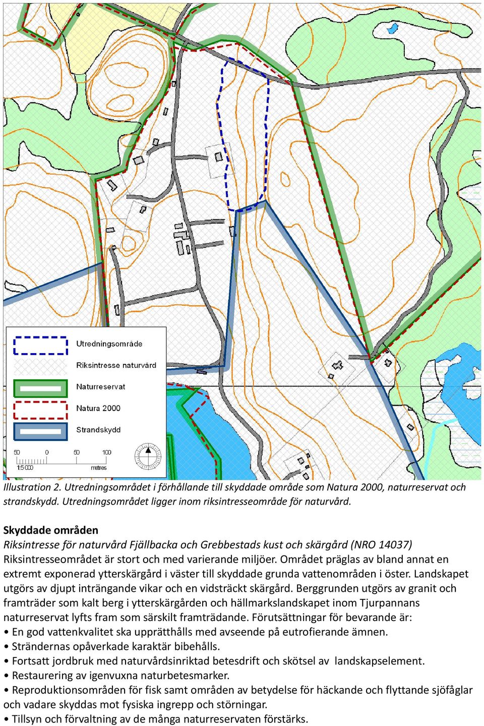 Området präglas av bland annat en extremt exponerad ytterskärgård i väster till skyddade grunda vattenområden i öster. Landskapet utgörs av djupt inträngande vikar och en vidsträckt skärgård.
