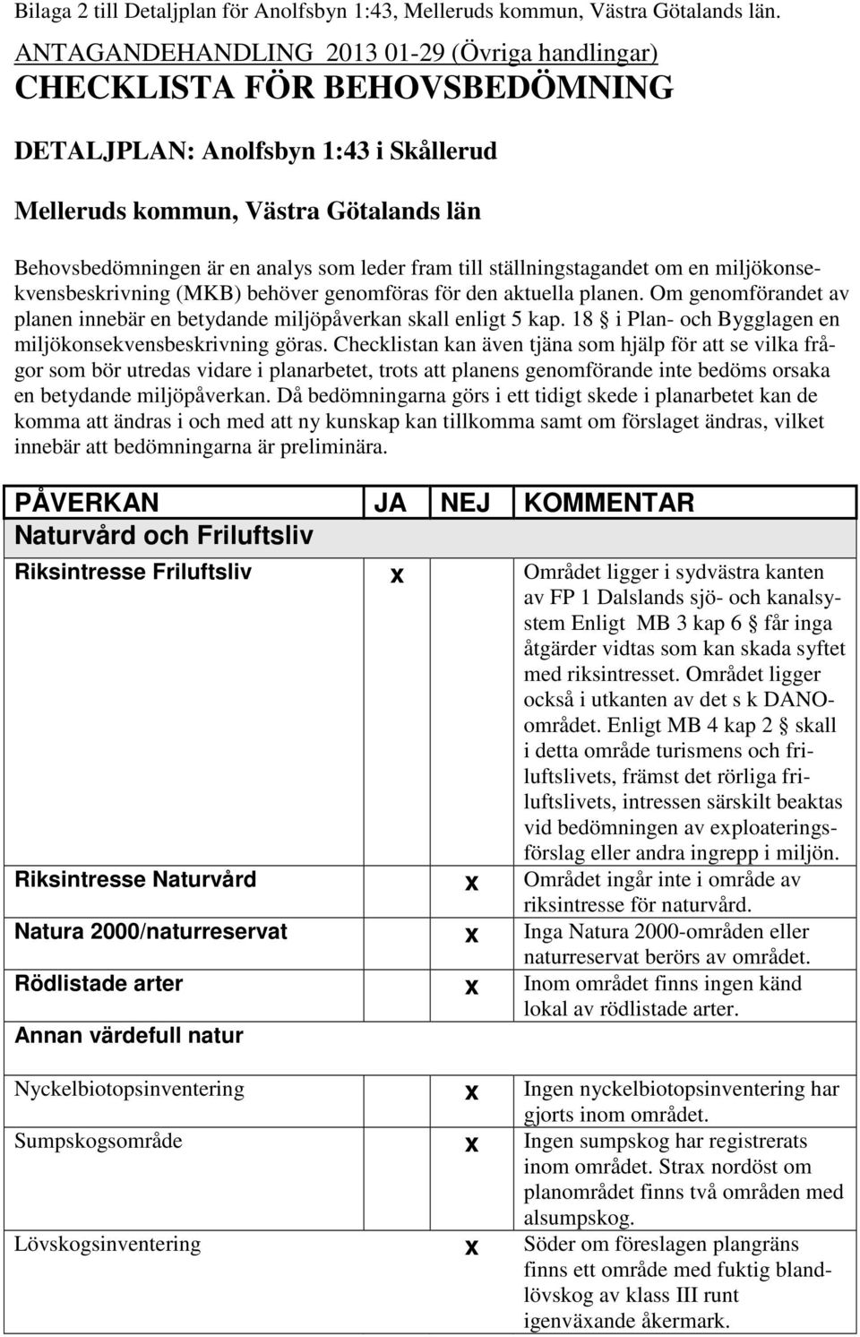 18 i Plan- och Bygglagen en miljökonsekvensbeskrivning göras.