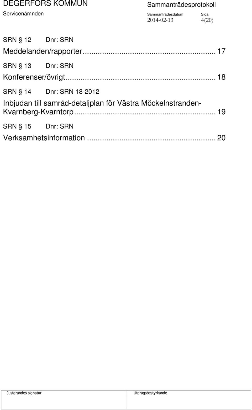 .. 18 SRN 14 18-2012 Inbjudan till samråd-detaljplan