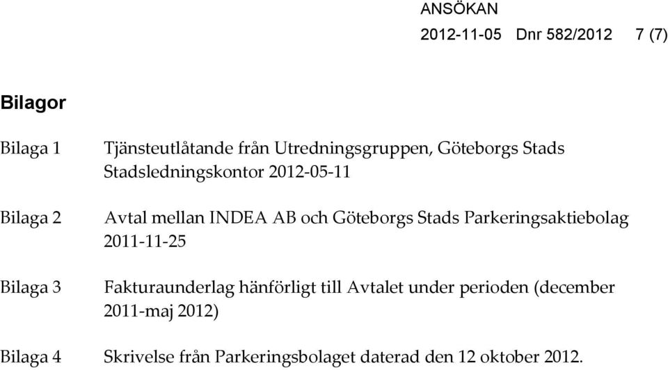 Göteborgs Stads Parkeringsaktiebolag 2011-11-25 Fakturaunderlag hänförligt till Avtalet under
