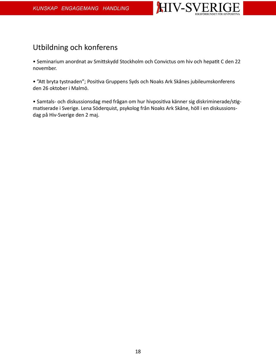 Att bryta tystnaden ; Positiva Gruppens Syds och Noaks Ark Skånes jubileumskonferens den 26 oktober i Malmö.