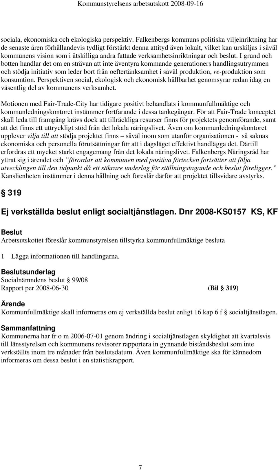 fattade verksamhetsinriktningar och beslut.