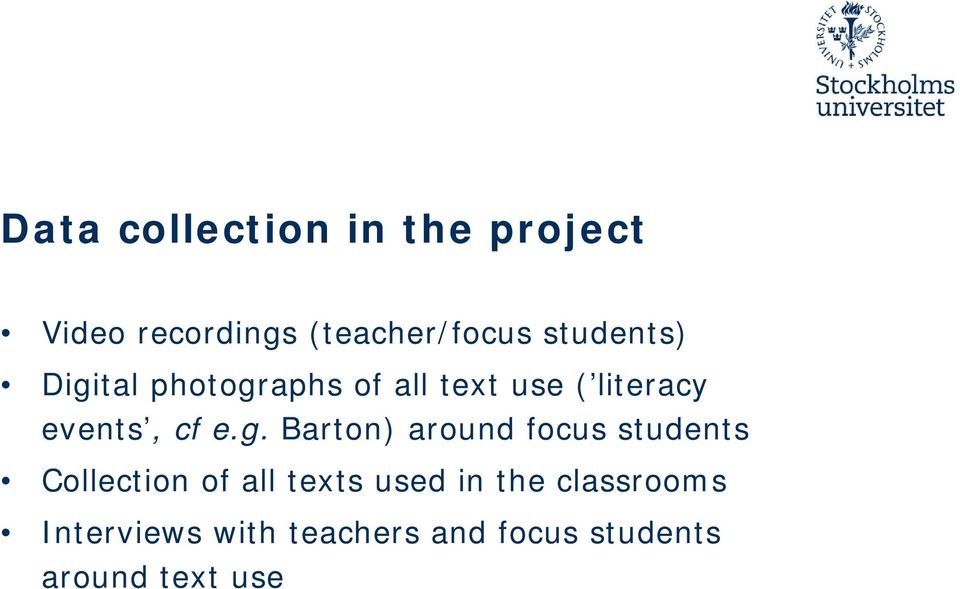e.g. Barton) around focus students Collection of all texts used in