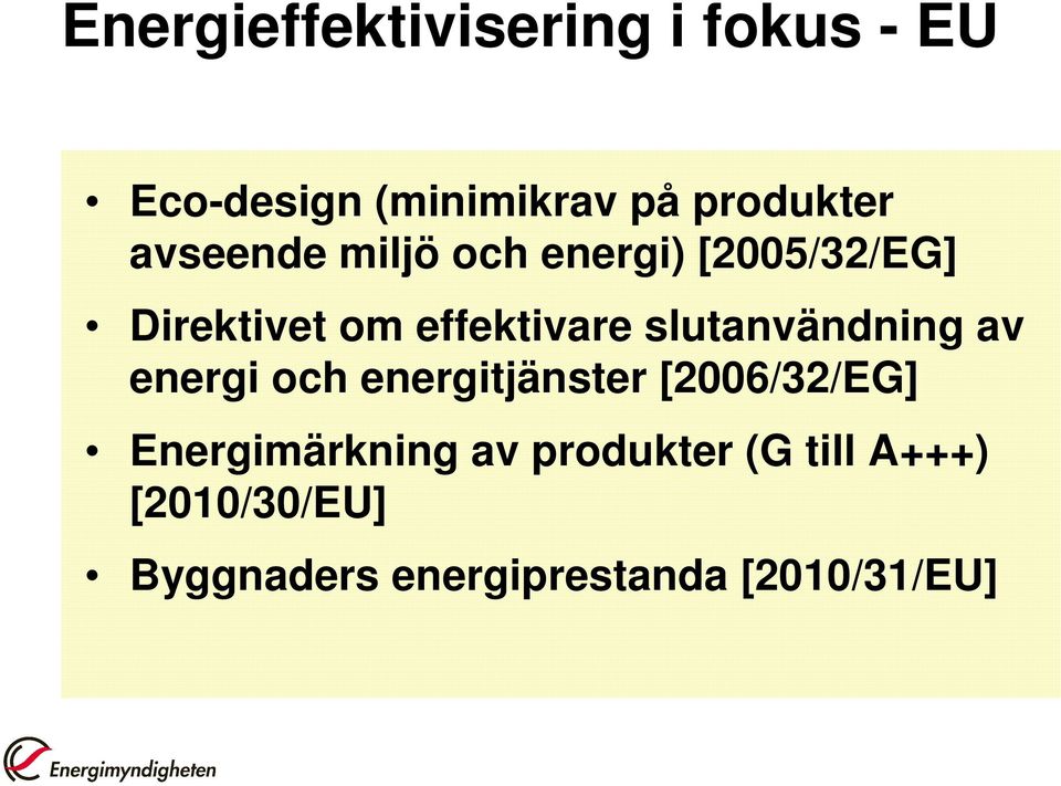 slutanvändning av energi och energitjänster [2006/32/EG] Energimärkning