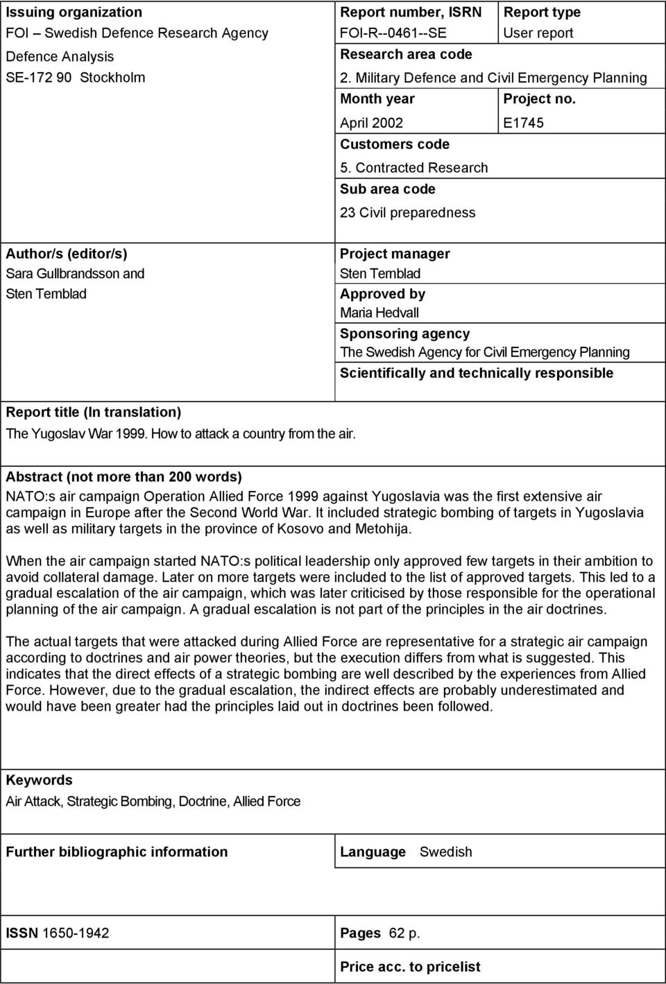 Contracted Research Sub area code 23 Civil preparedness Author/s (editor/s) Sara Gullbrandsson and Sten Ternblad Project manager Sten Ternblad Approved by Maria Hedvall Sponsoring agency The Swedish
