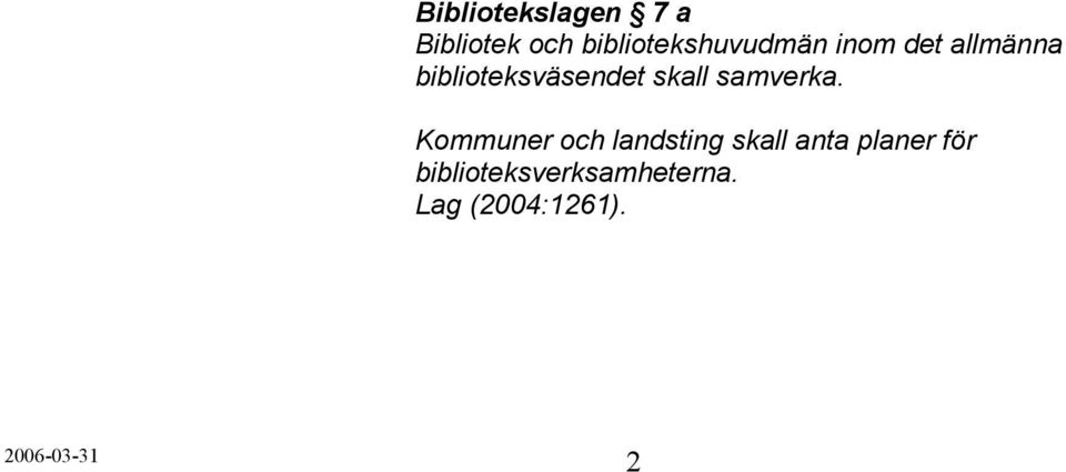 biblioteksväsendet skall samverka.