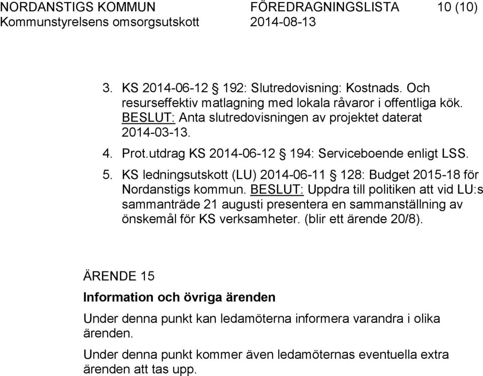 KS ledningsutskott (LU) 2014-06-11 128: Budget 2015-18 för Nordanstigs kommun.