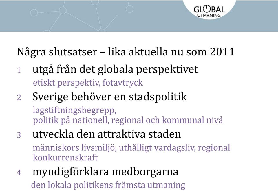 nationell, regional och kommunal nivå 3 utveckla den attraktiva staden människors livsmiljö,