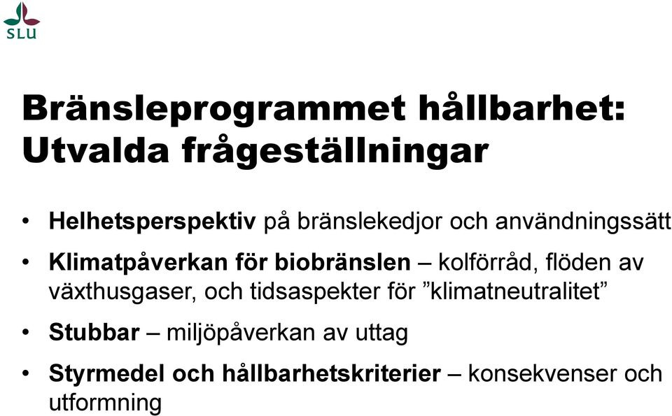 flöden av va xthusgaser, och tidsaspekter fo r klimatneutralitet Stubbar