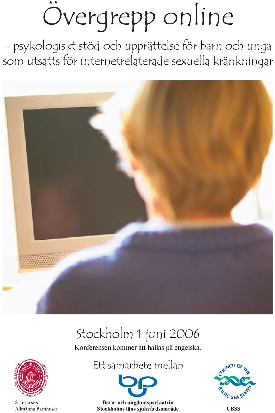 Stockholm 1 juni 2006 Konferensen kommer att hållas på engelska.
