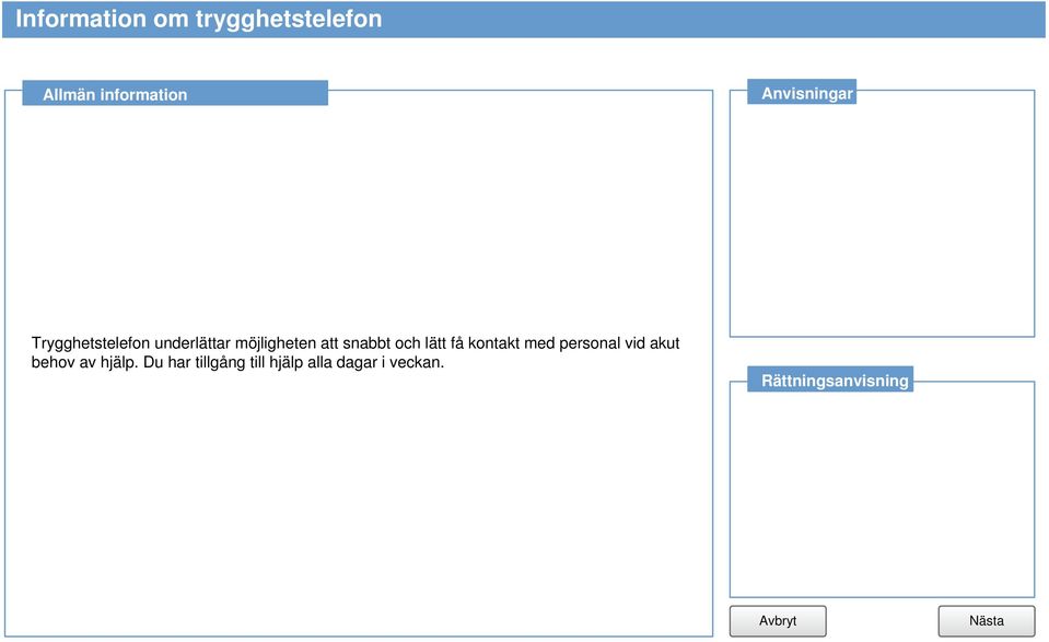 och lätt få kontakt med personal vid akut behov av