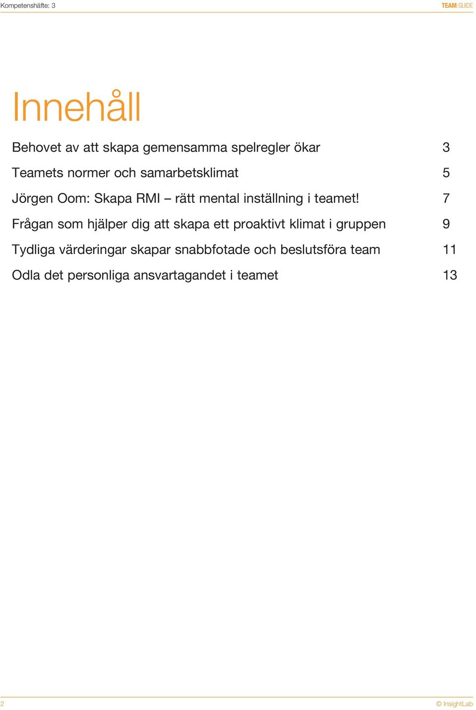 7 Frågan som hjälper dig att skapa ett proaktivt klimat i gruppen 9 Tydliga värderingar