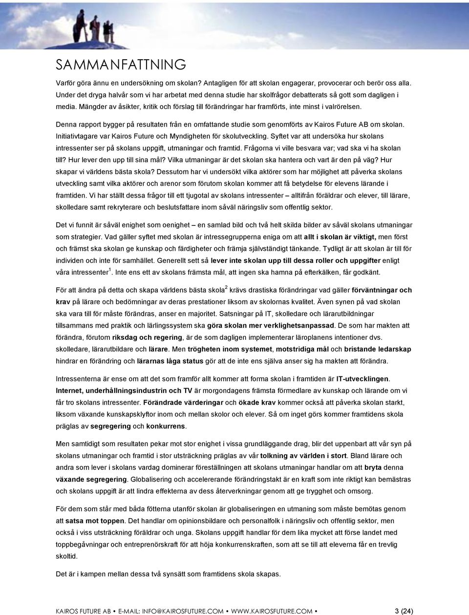Mängder av åsikter, kritik och förslag till förändringar har framförts, inte minst i valrörelsen.