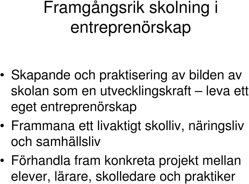 entreprenörskap Frammana ett livaktigt skolliv, näringsliv och