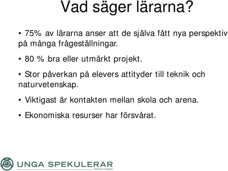 frågeställningar. 80 % bra eller utmärkt projekt.