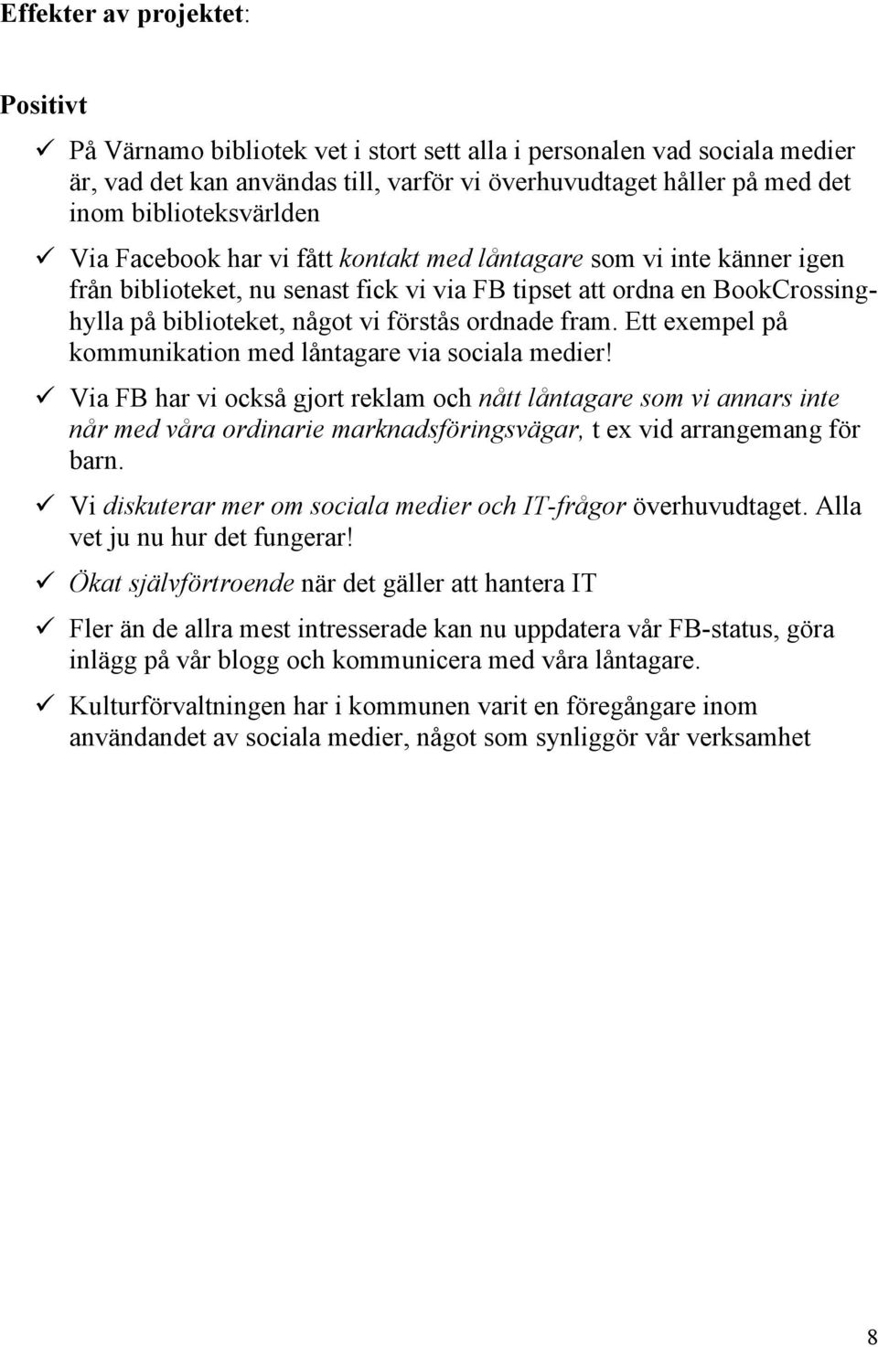 förstås ordnade fram. Ett exempel på kommunikation med låntagare via sociala medier!