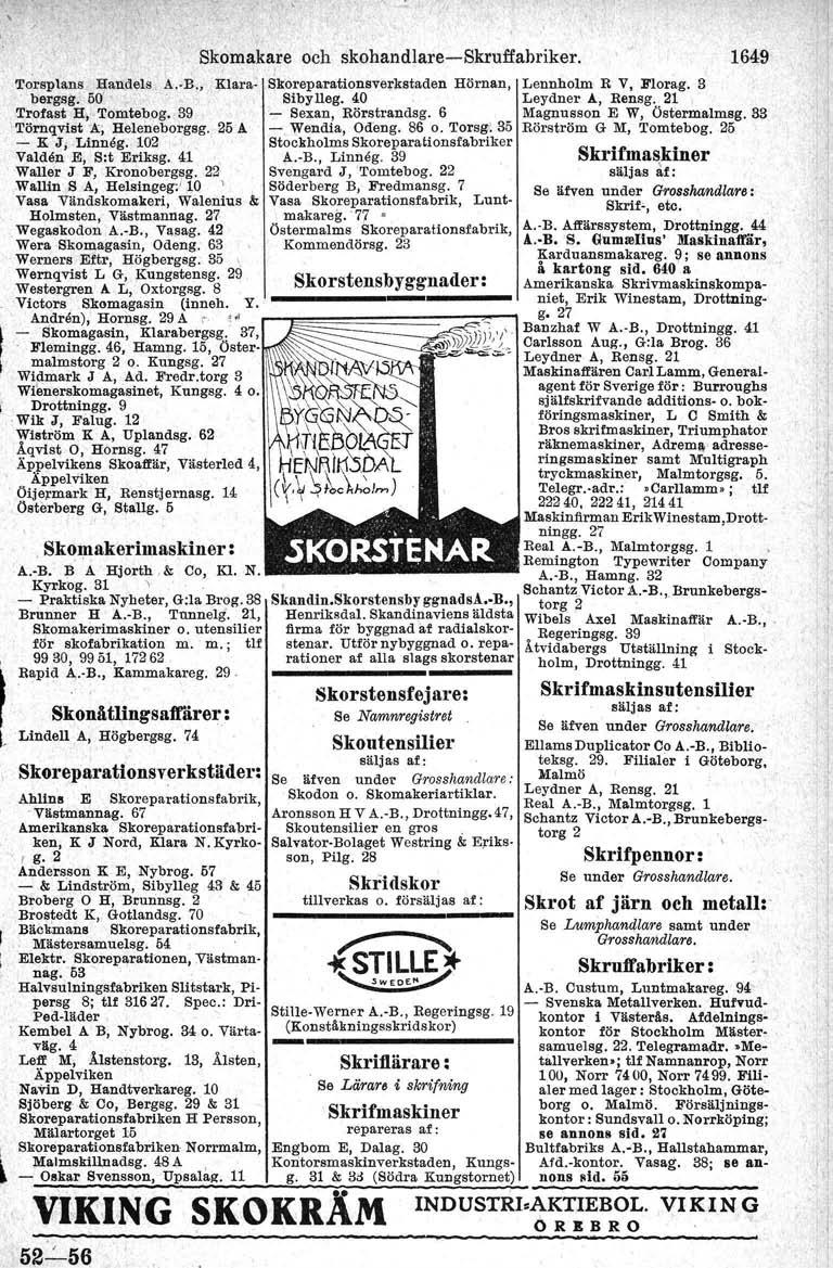 TO~:~~::~ 5~andels A..B., Klara: Trofast H,.Tomtebog. 39 \Törnqvist 'A; Heleneborgsg. 25 A - K J;.Ldrmåg. 102 Valden E, S:t Eriksg. 41. WaUer J F, Kronobergsg.