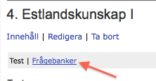 Övning 26 Skapa en frågebank, för att lägga in nya frågor Som du redan har sett kan man arbeta med frågebanker. Detta är t.ex. ett krav om du vill kunna ha slumpade tester, d.v.s. då frågor i en del i testet plockas slumpmässigt från olika frågebanker.