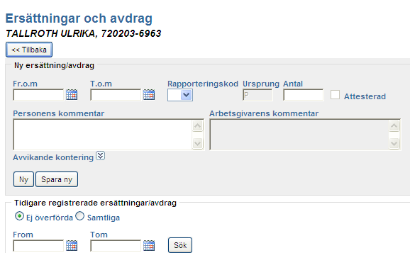 Rapportering av fyllnadstid/övertid (fliken Bemanningplanering) Klicka på rutan Timtid Klicka på Timtid, välj datum, rapporteringskod, mertid i pengar/mertid till kompbank Välj starttid, datum,