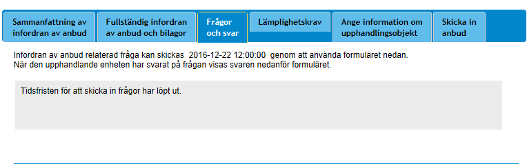 Anbudsgivarnas frågor om anbudsinfordran och information till anbudsgivarna medan anbudsförfarandet pågår Frågor ska skickas via det elektroniska systemet för konkurrensutsättning inom den tid som