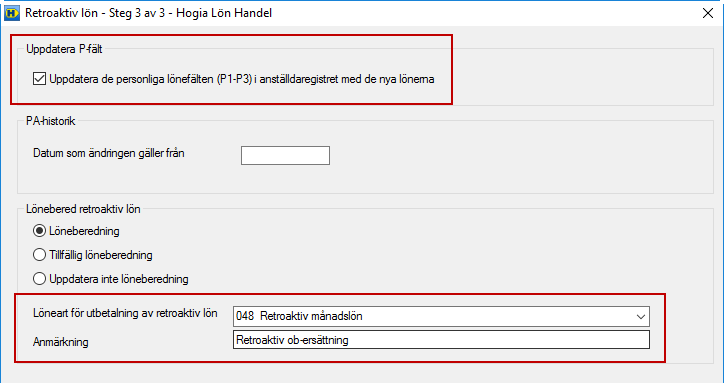 Steg 3 Lämna rutan Uppdatera de personliga p-fälten (P1-P3) i anställdaregistret med de nya lönerna omarkerad. Ange löneart som ska hantera den retroaktiva lönen, exempelvis 048 Retroaktiv lön.