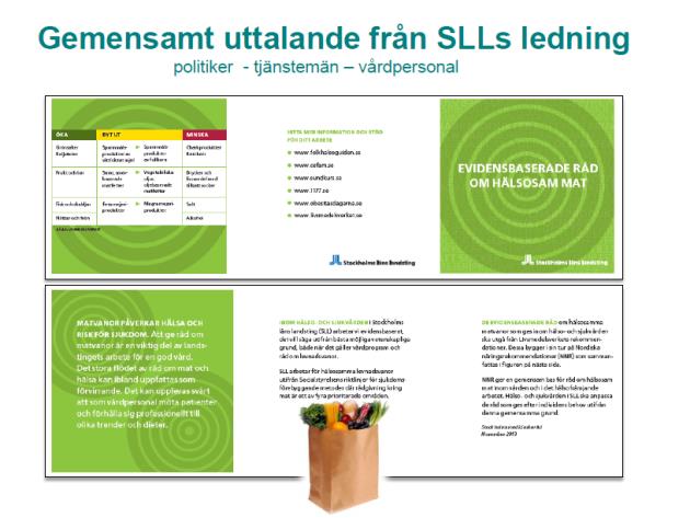 EVIDENSBASERADE KOSTRÅD Kan ges av all personal All vårdpersonal förmedelar ett enhetligt budskap till patienten.