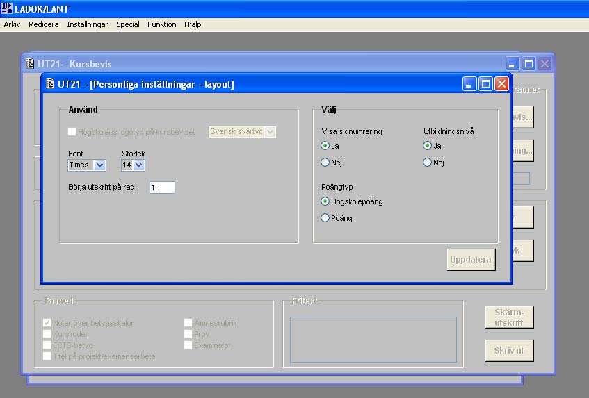 Intyg UT21 2(5) Personliga inställningar - layout Man kan via menyalternativet Personliga inställningar-layout i menyn Funktion lägga in/ändra följande uppgifter: - Font och Storlek (Vi rekommenderar