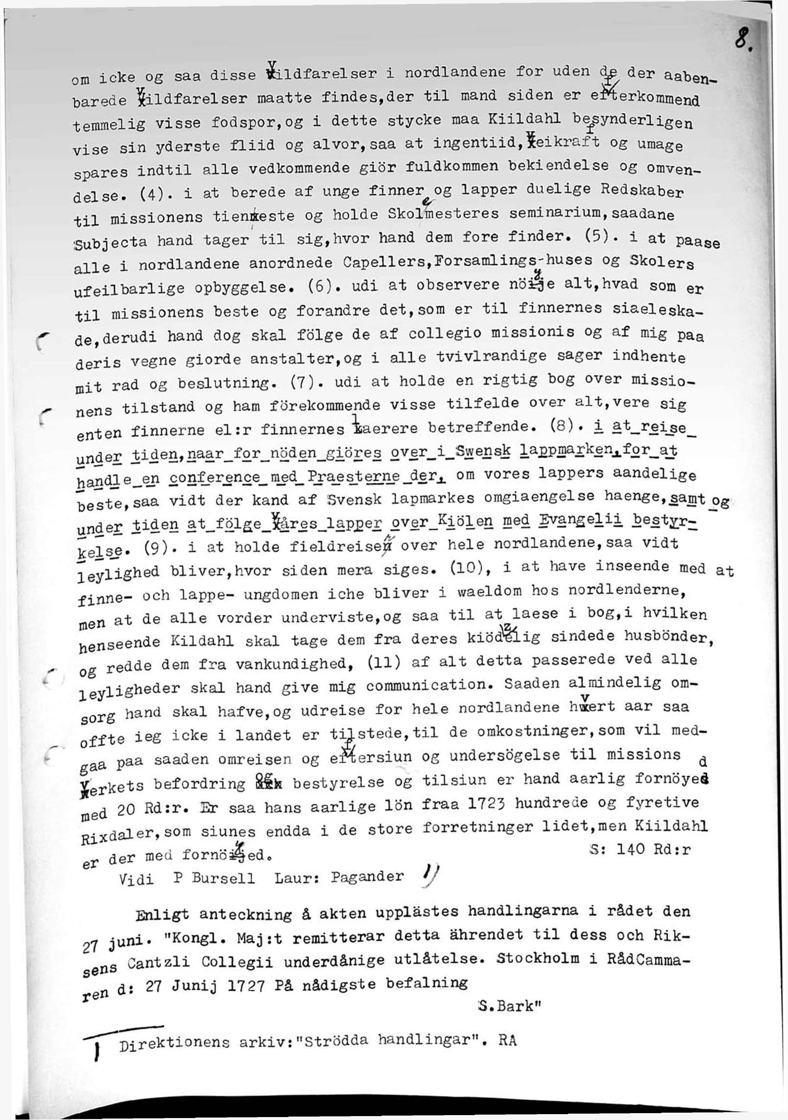 om icke og saa disse $ildfarelser i nordlandene for uden der aab barede ^ildfarelser maatte findes,der til mand siden er emerkommend^ temmelig visse fodspor,og i dette stycke maa Kiildahl b^synderli