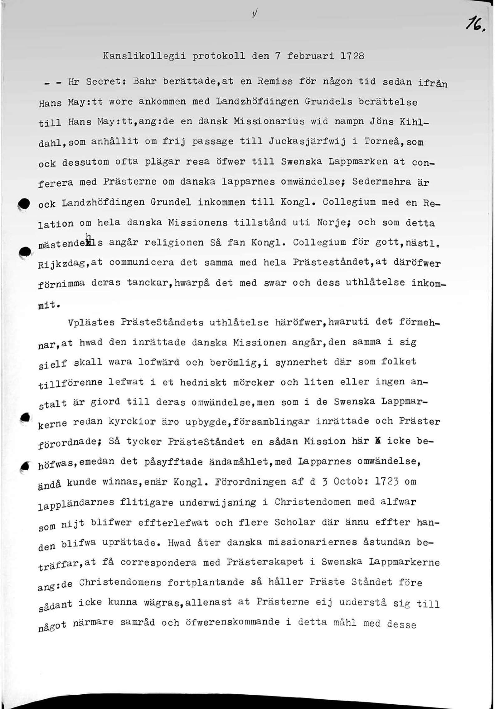 Kanslikollegii protokoll den 7 februari 17 28 - - Hr Secret: Bahr berättade,at en Remiss för någon tid sedan ifrån Hans Mayrtt wore ankommen med Landzhöfdingen Grundels berättelse till Hans