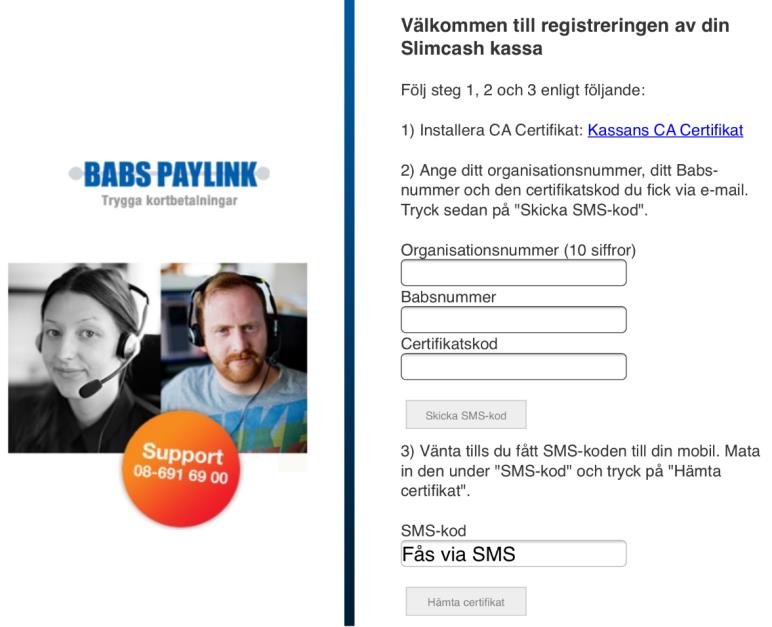 OBS! Dessa steg ska genomföras på den enhet som du tänkte använda Slimcash på. Du måste ha registreringskoden från bekräftelsemailen samt din mobiltelefon tillgängliga. OBS!