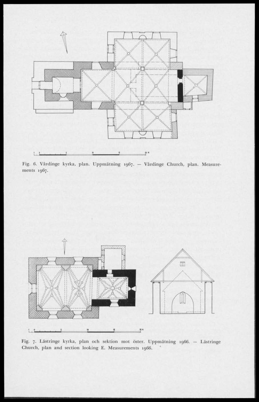 rrt^m i /i V VJEJ ii V/ Ai i A i : V-ifir-- --Vr M i Fig. 6. Vårdinge kyrka, plan. Uppmätning 1967. Värdinge Church, plan.