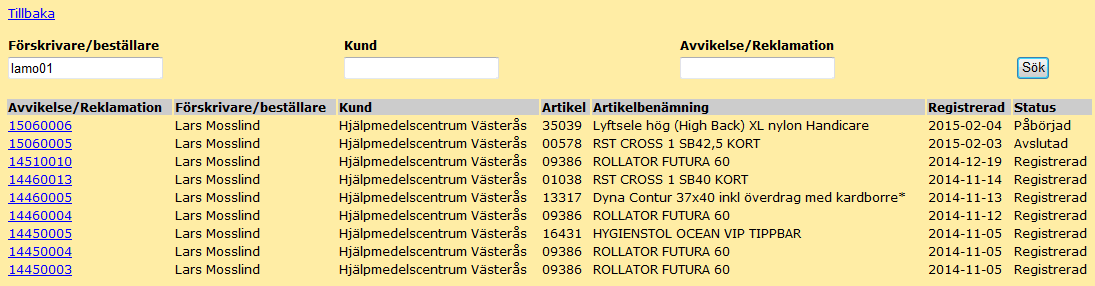 VAD HÄNDER SEN? När du skapat en Avvikelse/Reklamation kan du följa den på samma sätt som en vanlig arbetsorder i websesam via länkarna under Dina uppgifter - Sök Avvikelse/Reklamation.