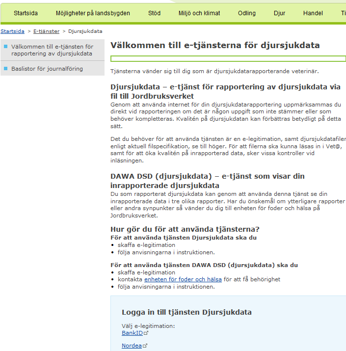 2 Djursjukdatarapportering 2.1 Sökväg Tjänsten når du via Jordbruksverkets hemsida, www.jordbruksverket.