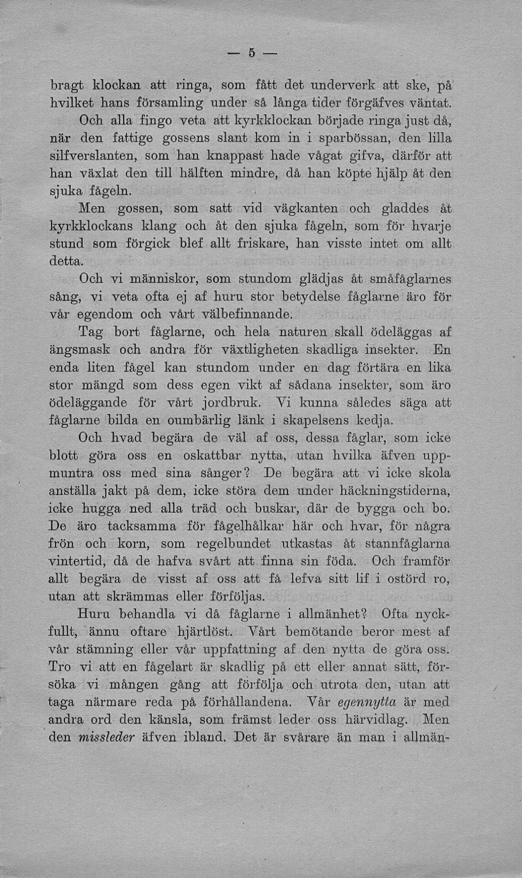 bragt klockan att ringa, som fått det underverk att ske, på hvilket hans församling under så långa tider förgäfves väntat.