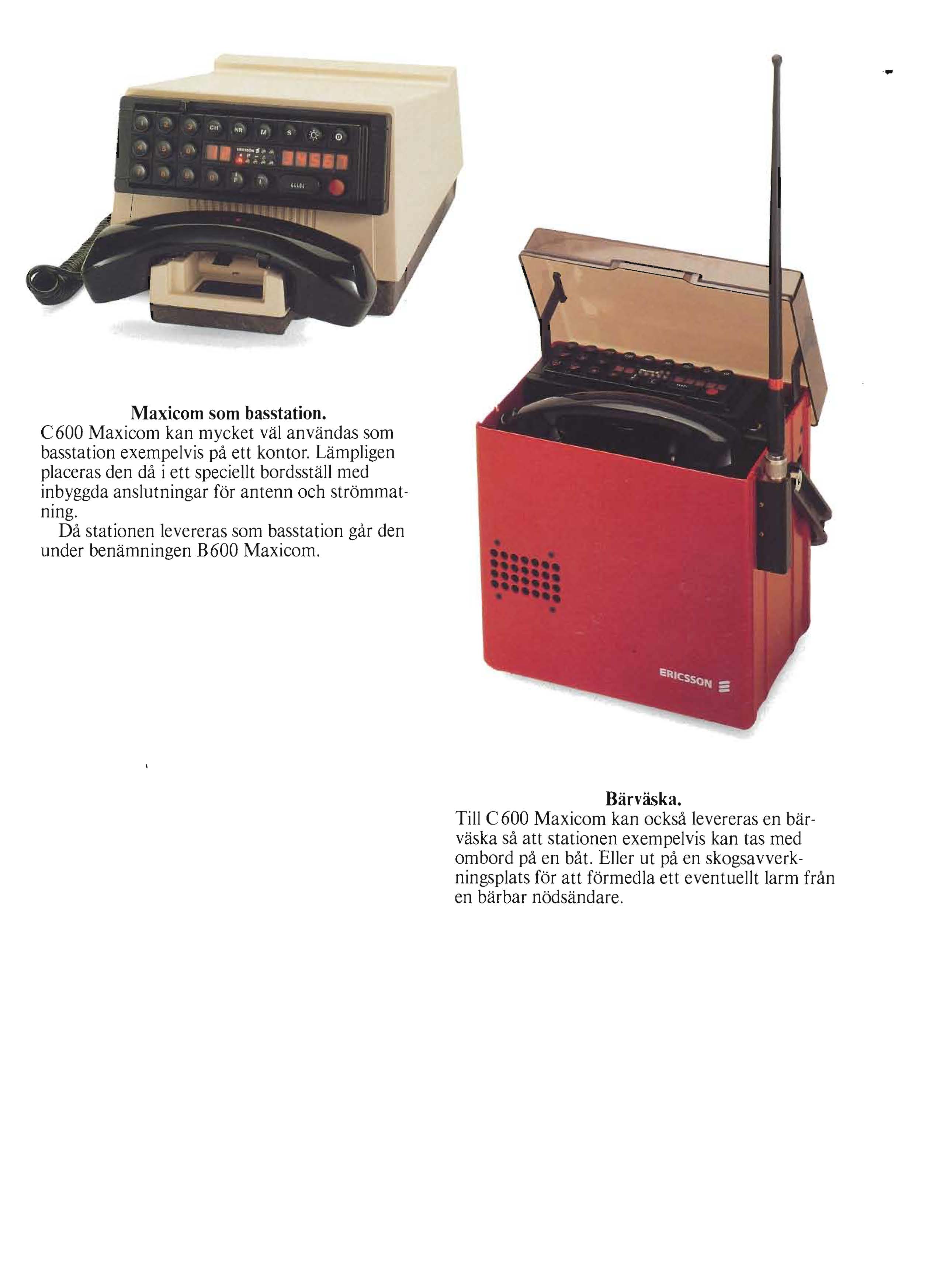 .. Maxicom som basstation. C600 Maxicom kan mycket val anvandas som basstation exernpelvis pa ett kontor.
