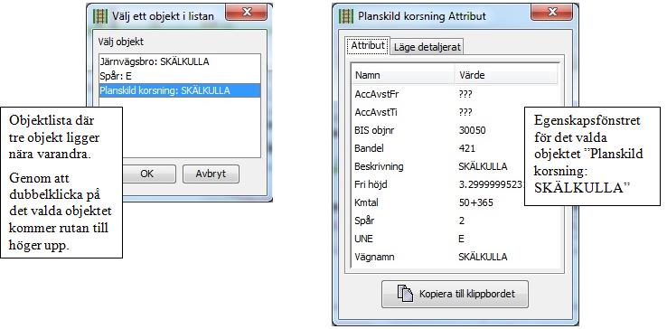 2.4.4 Objektinformation Objektets typ visas i en gul ruta när markören förs över objektet, se exemplet nedan. Attribut är data om objekten. Attributen visas genom att dubbelklicka på ett objekt.