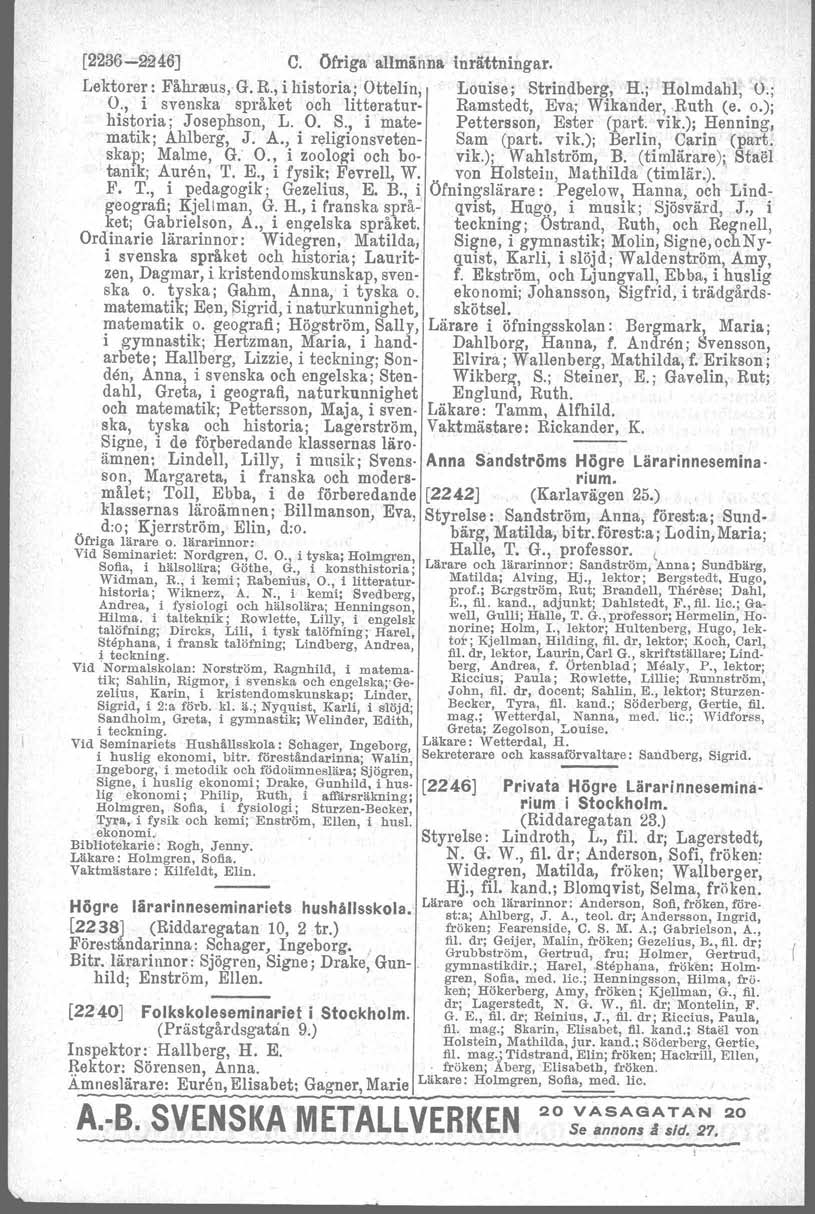 [2236-9246] C. Ofriga allmänna Inrättningar. Lektorer: Få,hneus, G. R:, ihistoria; O,t,t,elin,I Louise; Strindberg" H,',; HOlmdah"I"',,U, '.';,. O., i svenska språket och litteratur- Ramstedt, Eva; Wikander,.