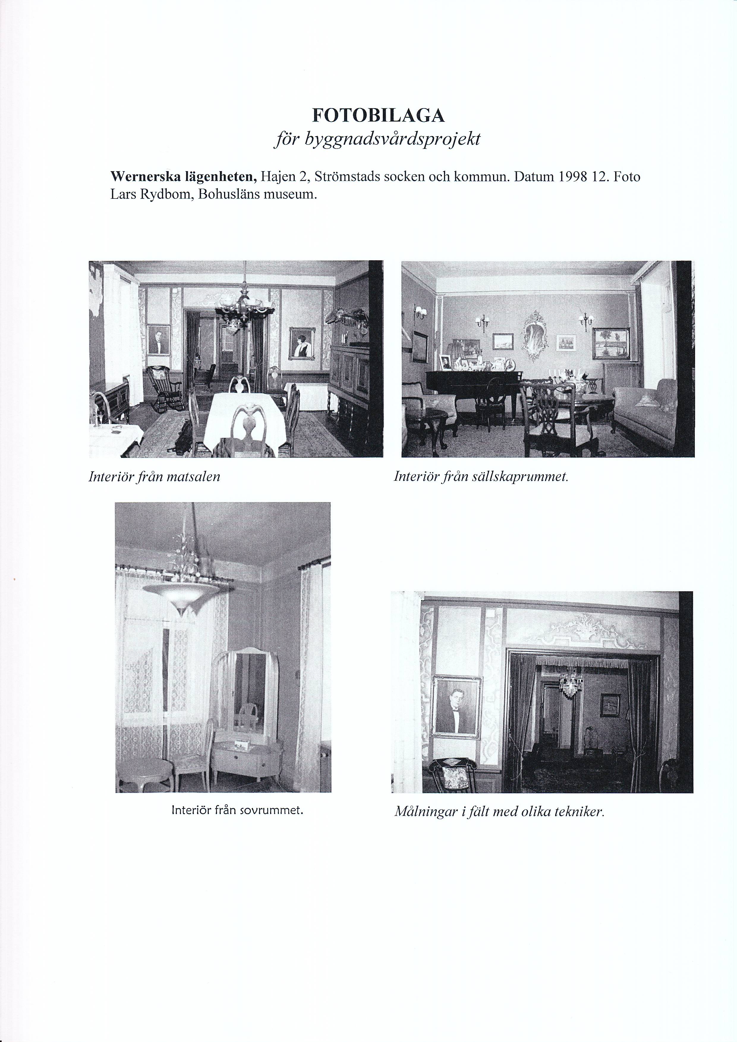 FOTOBILAGA för byggnadsvårdsprojekt Wernerska lägenheten, Hajen 2, Strömstads socken och kommun. Datum 1998 12.