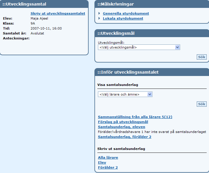 I listan visas vilken status utvecklingssamtalet har och dessa är Publicerat (man har inte genomfört samtalet än), Genomfört och Avslutat. Klicka sedan på [Sök].