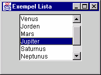 Exempel med JList 8-21 JList 8-22 En lista där ett eller flera alternativ i listan kan väljas av användaren. Scrollning kan fås med klassen JScrollPane om antalet alternativ i listan är stort.