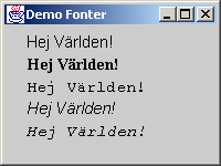 Några exempel på fonter 8-41 Några metoder för ritning 8-42 import javax.swing.*; import java.awt.*; public class DemoFonter extends JFrame public DemoFonter() getcontentpane().
