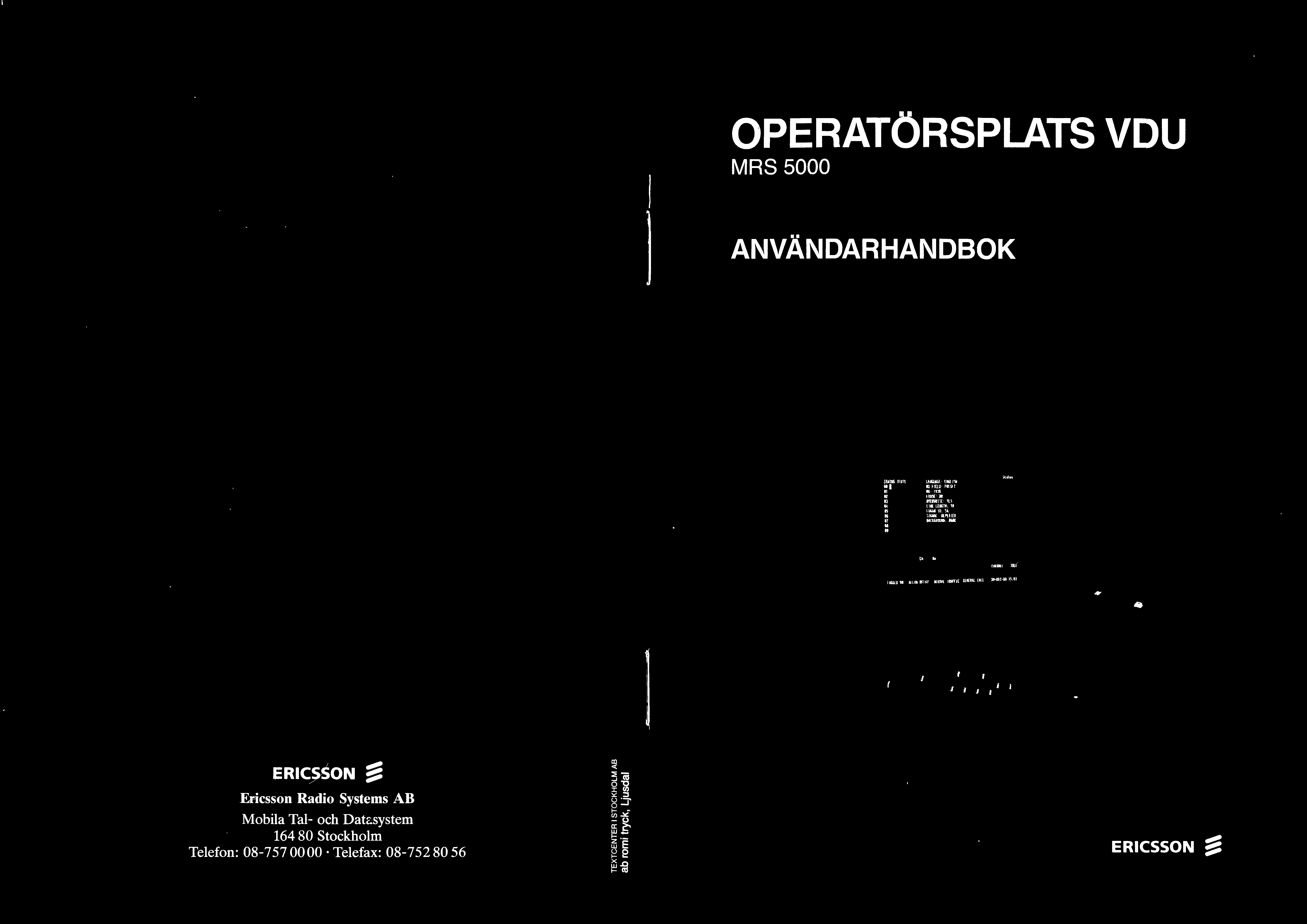 OPERATÖRSPLATS VDU MRS 5000 ANVÄNDARHANDBOK 11 ERICSSON ~ Ericsson Radio Systems AB Mobila Tal- och Datz.