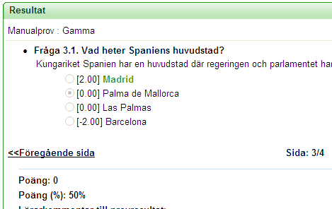 o Visa max och min värde Studenten får reda på maximala och minimala antalet poäng på en fråga. Detta bör skrivas direkt i frågan.