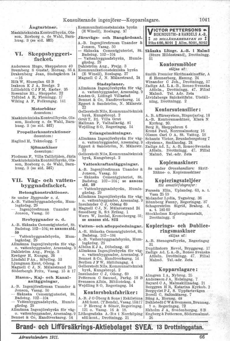 Konsulterande' ingenjörer-kopparslagare. Ångturbbler. Kommunikationstekniska 'byrån MaskinteknlskaKontroJlbyrän, Olsson. Rosborg o. de Wahl, Barn- Järnvägs- och Bangårdsanl. (E Winell), Roslagsg.
