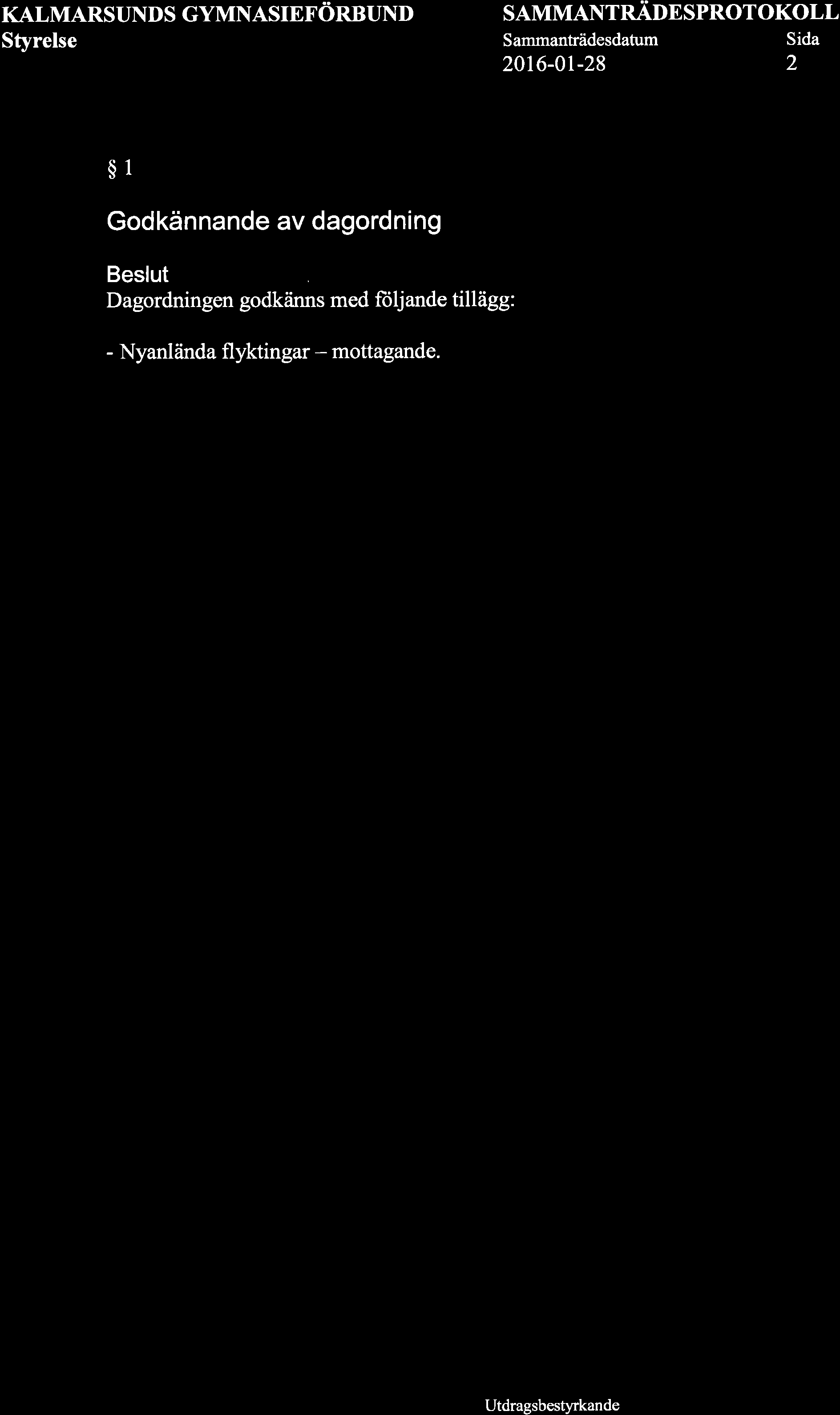 KALMARSUNDS GYMNASIEFöRBUND SAMMANTRADE SPROT OKOLL 2016-01-28 2 $1 Godkännande av