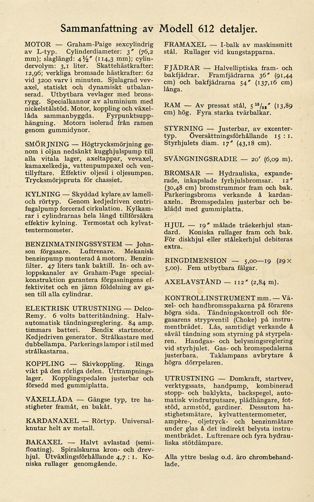 Skyddad Skivkoppling. Gängse 19* Justerbar, 5,0019 20' Sammanfattning av Modell 612 detaljer. MOTOR sexcylindrig av L-typ.