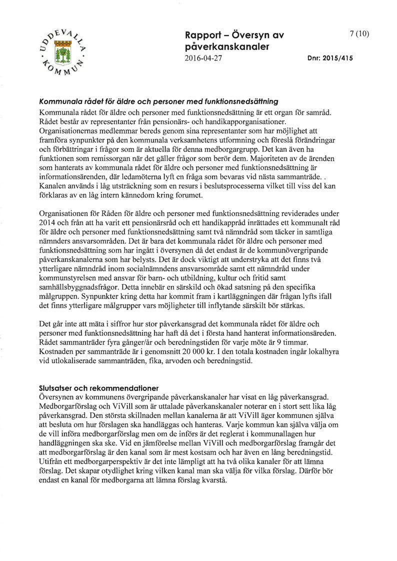 Rapport- Översyn av påverkanskanaler 2016-04-27 Dnr: 2015/415 7 (10) Kommunala rådet för äldre och personer med funktionsnedsättning Kommunala rådet för äldre och personer med funktionsnedsättning är