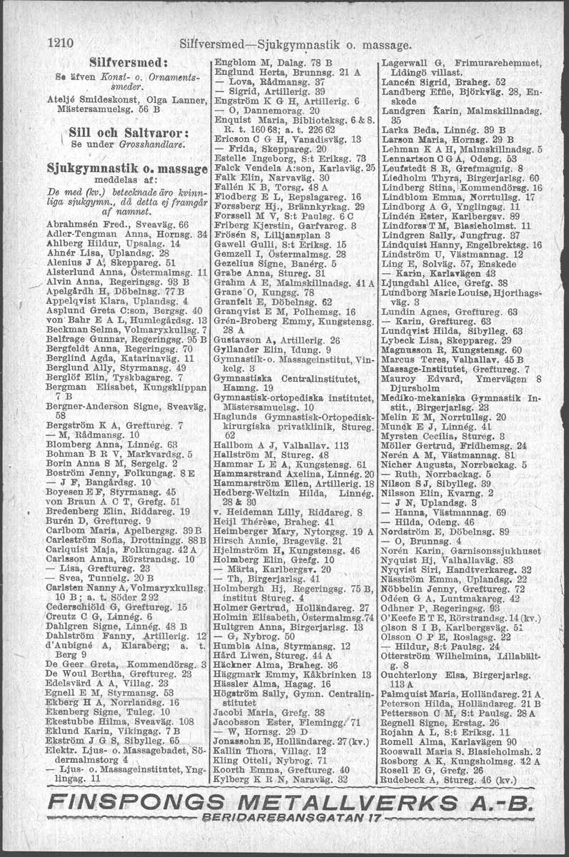 1210 Sitfversined-Sjukgympastik Q. massage. Siltversmed: s. lifven Konst- o. Ornamentssmeder. Engblom M, Dalag. 78 B Atelje Smideskonst, Olga Lanner, MlIstersamuelsg.