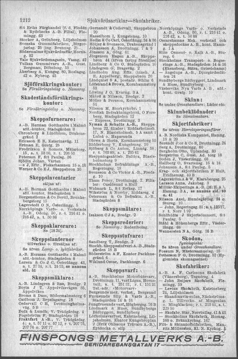 1212 Sjukvårdsartiklar-Skofabriker. S:t Eriks Färghandel (f. d. Floden Ge rnandt 1<Cedervall, Skeppsbron 1< Rydebecks A.-B. Filial), Flemingg. 63 Hasselbpm l, Kungstensg.