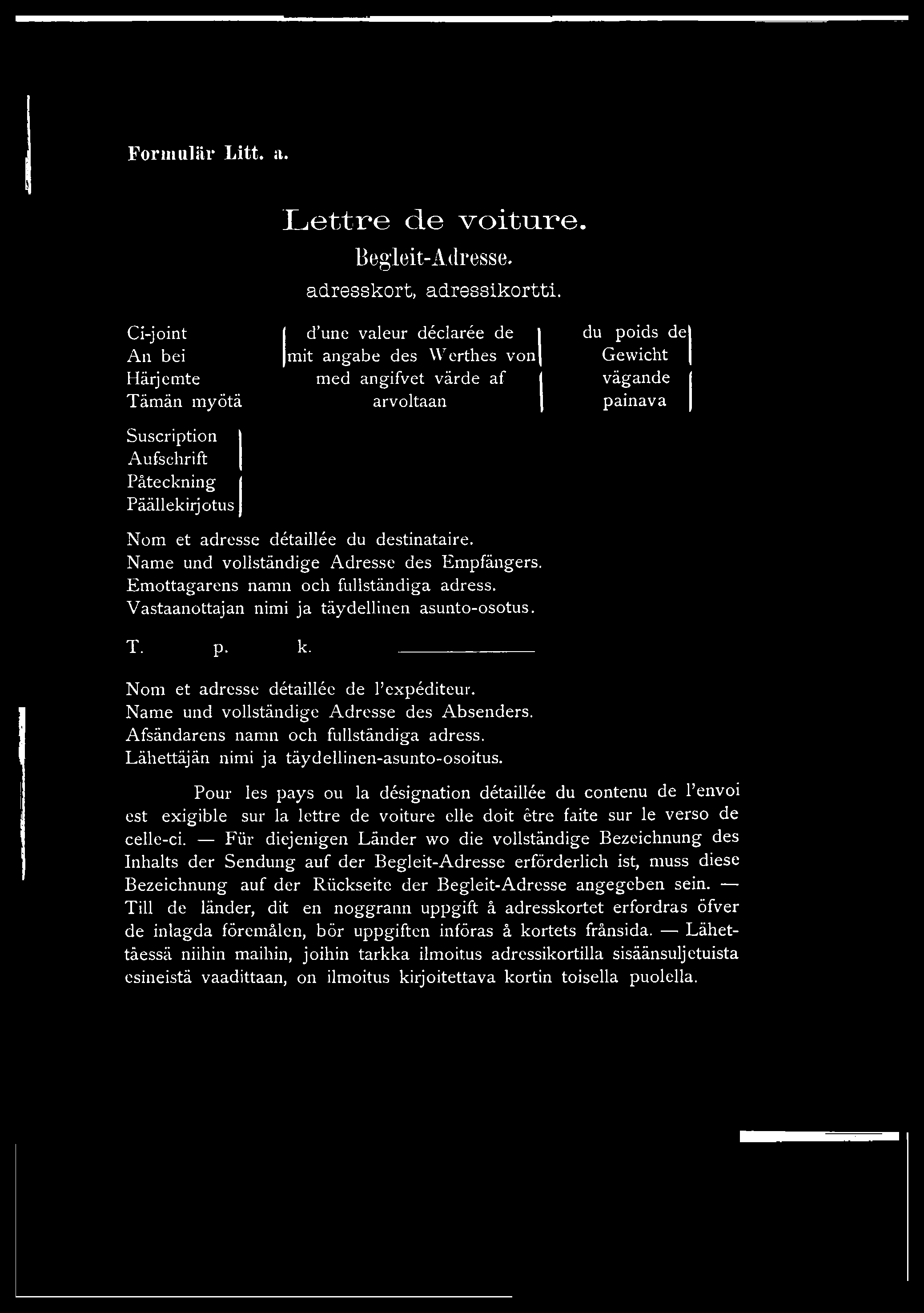 Form ulär Litt. a. L e t t r e d e v o i t u.r e. Begleit-Adresse. adresskort, adressikortti.